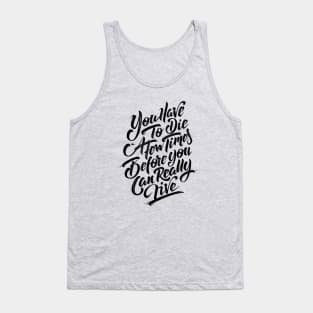 You have to die a few times before you can really live (black) Tank Top